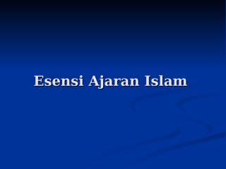 2.B.Esensi Ajaran Islam (selesai).ppt