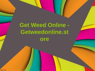 Get Weed Online - Getweedonline.store.ppt