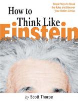 How to Think Like Einstein Simple Ways to Break the Rules and Discover Your Hidden Genius.pdf