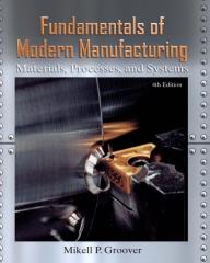 Fundamentals of Modern Manufacturing Materials Processes and Systems Groover 4 adition.pdf