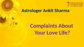 Complaints-about-Your-Love-Life-Contact-Astrologer-Ankit-Sharma-at+91-98154-18307.pptx