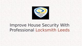 Improve House Security With Professional Locksmith Leeds.ppt
